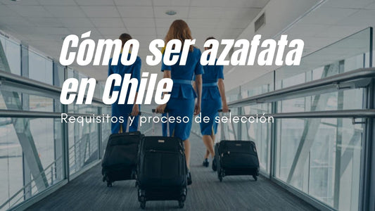 Cómo ser azafata en Chile: requisitos y pasos